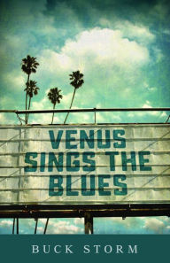 Title: Venus Sings the Blues, Author: Buck Storm