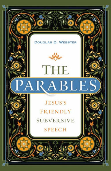 The Parables: Jesus's Friendly Subversive Speech