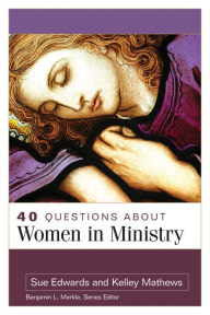 Title: 40 Questions About Women in Ministry, Author: Sue Edwards