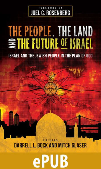 The People, Land, and Future of Isreal: Israel and the Jewish People in the Plan of God