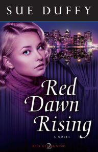 Title: Red Dawn Rising: A Novel, Author: Sue Duffy