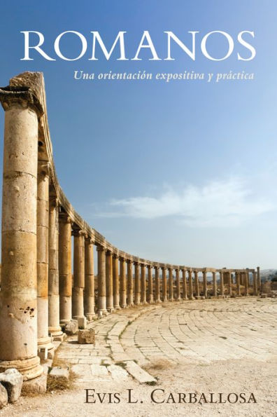 Romanos: Una orientacion expositiva y practica