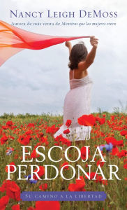 Title: Escoja perdonar, Author: Nancy Leigh DeMoss