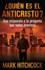 Quien es el anticristo: Una respuesta a la pregunta que todos tenemos