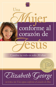 Title: Mujer conforme al corazón de Jesús: Cambia tu vida en solo 30 dias, Author: Elizabeth George