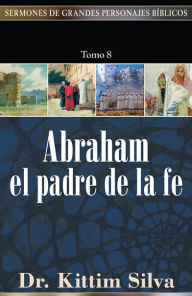 Title: Abraham, el padre de la fe, Author: Kittim Silva