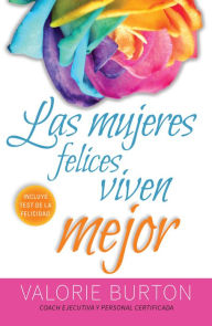 Title: Las mujeres felices viven mejor, Author: Valorie Burton