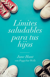 Title: Límites saludables para tus hijos, Author: June Hunt