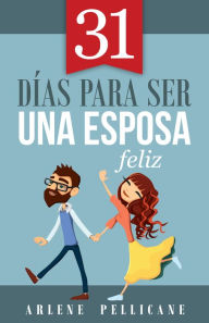 Title: 31 días para ser una esposa feliz, Author: Arlene Pellican