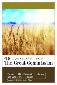 Title: 40 Questions About the Great Commission, Author: Daniel L. Akin