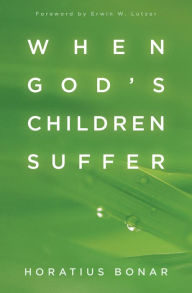 Title: When God's Children Suffer, Author: Horatius Bonar
