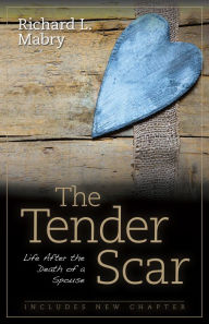 Title: The Tender Scar: Life After the Death of a Spouse, Author: Richard L. Mabry