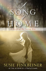 Title: A Song of Home: A Novel of the Swing Era, Author: The Chamber Choir Eesti Projekt