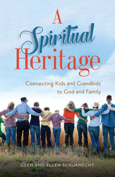 Spiritual Heritage: Connecting Kids and Grandkids to God and Family