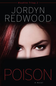 Title: Poison: A Novel, Author: Jordyn Redwood