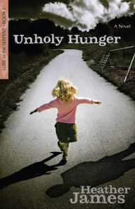 Title: Unholy Hunger: A Novel, Author: Heather James