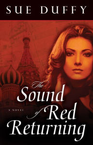 Title: The Sound of Red Returning: A Novel, Author: Sue Duffy