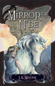 Title: The Mirror of N'de: A Novel, Author: L. K. Malone