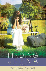 Title: Finding Jeena: A Novel, Author: Miralee Ferrell