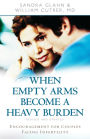 When Empty Arms Become a Heavy Burden: Encouragement for Couples Facing Infertility