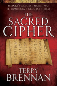 Title: The Sacred Cipher: A Novel, Author: Terry Brennan