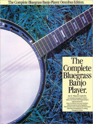 Title: The Complete Bluegrass Banjo Player / Edition 1, Author: Wayne D. Goforth