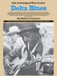 Title: Delta Blues: Oak Anthology of Blues Guitar, Author: Stefan Grossman