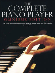 Title: The Complete Piano Player: Omnibus Edition, Author: Kenneth Baker