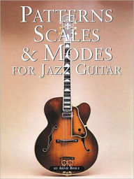 Title: Patterns, Scales & Modes for Jazz Guitar, Author: Arnie Berle