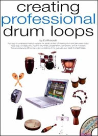 Title: Creating Professional Drum Loops, Author: Ed Roscetti