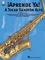 Title: Aprende Ya: A Tocar Saxofon Alto (Bk/Online Audio), Author: Mariano Groppa