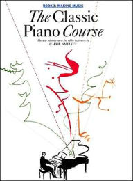 Title: The Classic Piano Course Book 3: Making Music, Author: Carol Barratt