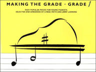 Title: Making the Grade - Grade 1 Pieces: Easy Popular Pieces for Young Pianists, Author: Lynda Frith