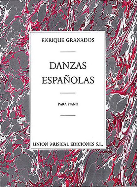 Enrique Granados: Danzas Espanolas Complete For Piano Solo
