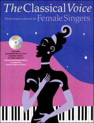 Title: The Classical Voice: Performance Pieces for Female Singers, Author: Hal Leonard Corp.