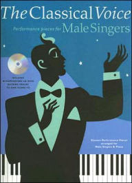 Title: The Classical Voice: Performance Pieces for Male Singers, Author: Hal Leonard Corp.