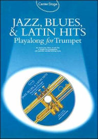 Title: Center Stage Jazz, Blues, & Latin Hits Playalong For Trumpet, Author: Hal Leonard Corp.