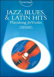 Title: Center Stage Jazz, Blues & Latin Hits Playalong For Violin, Author: AMSCO Music Staff