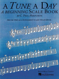 Title: A Tune a Day - Violin: Beginning Scales, Author: C. Paul Herfurth