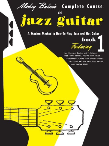 Mickey Baker's Complete Course in Jazz Guitar: Book 1