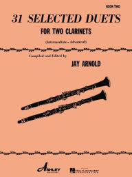 Title: 31 Selected Duets for Two Clarinets, Author: Jay Arnold