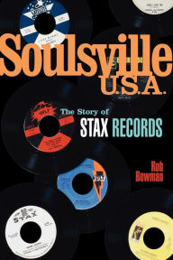 Title: Soulsville, U.S.A.: The Story of Stax Records / Edition 1, Author: Rob Bowman
