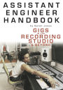 Assistant Engineer Handbook: Gigs in the Recording Studio & Beyond