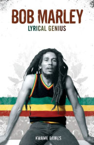 Title: Bob Marley: Lyrical Genius, Author: Kwame Dawes