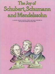 Title: The Joy of Schubert, Schumann and Mendelssohn: Piano Solo, Author: Hal Leonard Corp.