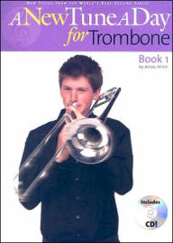 Title: A New Tune a Day - Trombone, Book 1, Author: Amos Miller