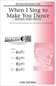 Title: When I Sing to Make You Dance, Author: Michael John Trotta