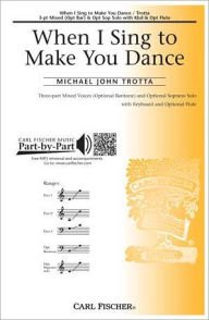 Title: When I Sing to Make You Dance, Author: Michael John Trotta