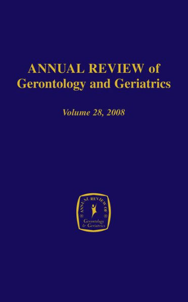 Annual Review of Gerontology and Geriatrics, Volume 28, 2008: Gerontological and Geriatric Education / Edition 1