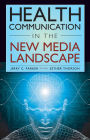 Health Communication in the New Media Landscape / Edition 1